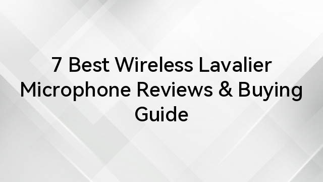 7 Best Wireless Lavalier Microphone Reviews & Buying Guide